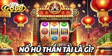 Giới Thiệu Nổ Hũ Thần Tài Go88